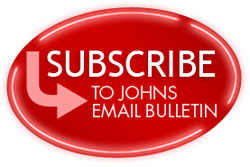 Subscribe to Johns Email Bulletin